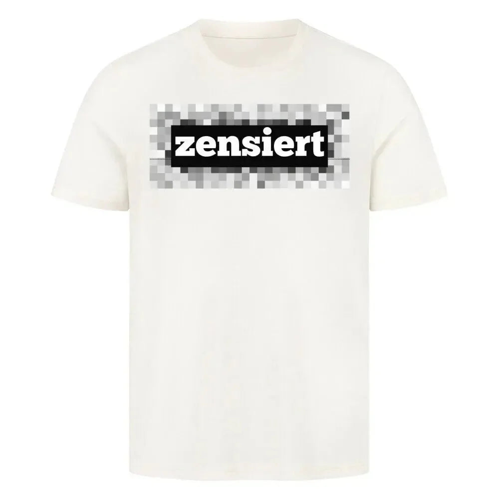 T-Shirt - "zensiert"