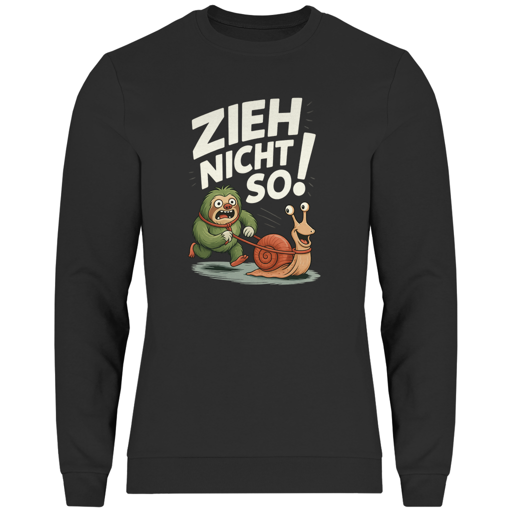 Herren Sweatshirt Zieh nicht so